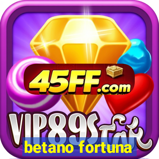 betano fortuna